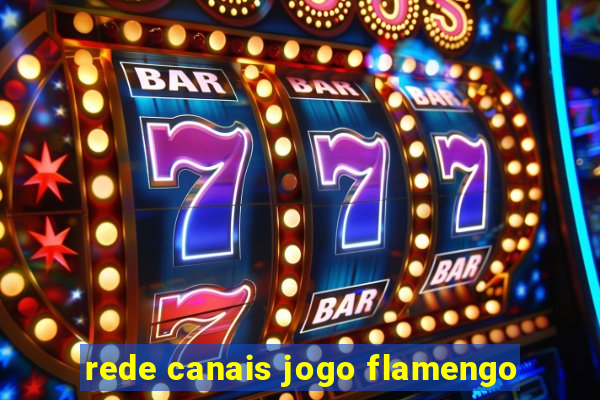 rede canais jogo flamengo